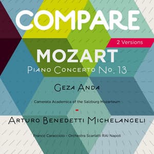 Mozart: Piano Concerto No. 13, K. 415, Geza Anda vs. Arturo Benedetti Michelangeli - Wolfgang Amadeus Mozart