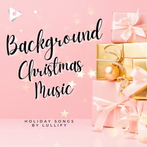 Background Christmas Music - Holiday Songs by Lullify