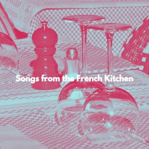 Songs from the French Kitchen - Dinner Table Jazz Dream