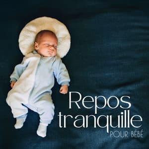 Repos tranquille pour bébé - Endormir bébé