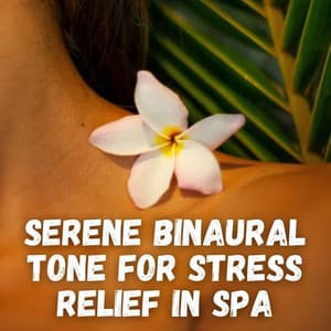 Serene Binaural Tone for Stress Relief in Spa - Ultimate Reiki
