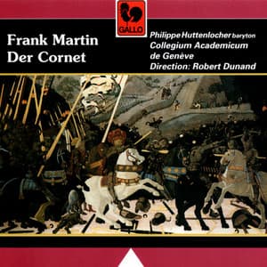 Frank Martin: Der Cornet: Die Weise von Liebe und Tod des Cornets Christoph Rilke - Frank Martin