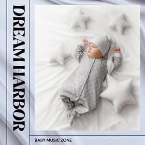 Dream Harbor: Baby Sleep Music - Sleep Baby Music Zone