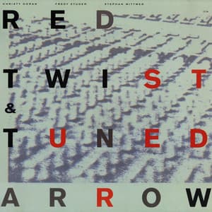 Red Twist & Tuned Arrow - Christy Doran