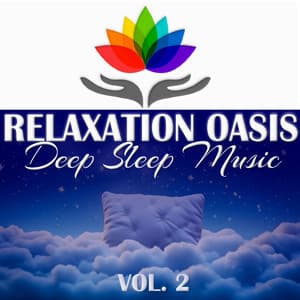 Relaxation Oasis: Deep Sleep Music, Vol.2 - Einschlafen