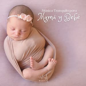 Música Tranquila para Mamá y Bebé - Música para Dormir Rápido