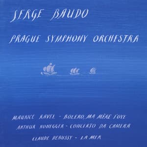 Ravel: Bolero, Ma mere l'Oye - Honegger: Concerto da Camera - Debussy: La Mer - Prague Symphony Orchestra