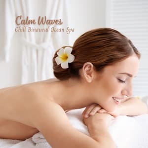 Calm Waves: Chill Binaural Ocean Spa - Ocean Sounds