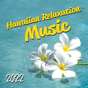 Hawaiian Relaxation Music 2022: Serene Singing Ukulele, Beach Music, Hawaiian Guitar for Spa, 1 Hour of Tropical Relaxing Music, Caribbean Spa Retreat, Yoga & Massage in Hawaii - Hawaii Soothing Waves