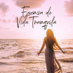 Esencia de Vida Tranquila - Relajación