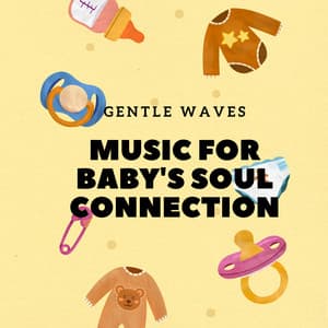Gentle Waves: Music for Baby's Soul Connection - Delta Pure Waves