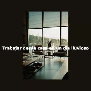 Trabajar desde casa en un día lluvioso - Relaxing Bossa Nova Smoothness