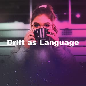 Drift as Language - Study Music Solitude