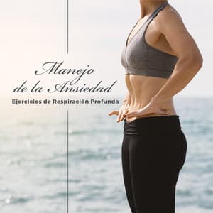 Manejo de la Ansiedad: Ejercicios de Respiración Profunda: Música zen para la Terapia de Relajación, Manejo del Estrés - Academia de Relajación Profunda