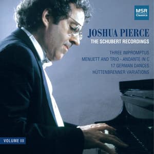 The Schubert Recordings, Vol. III - German Dances; Hüttenbrenner Variations; 3 Impromptus; Menuet and Trio - Franz Schubert