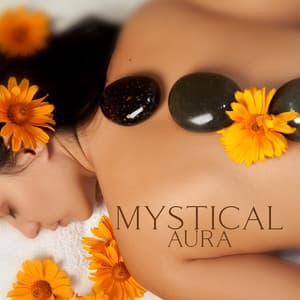 Mystical Aura: Music for Deep Relaxation, Melodies for Renewal - Sauna Spa Paradise