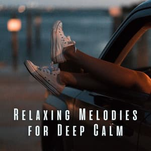 Relaxing Melodies for Deep Calm - Relaxing Retreat