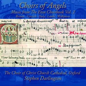 Choirs of Angels: Music from The Eton Choirbook Vol. 2 – Browne • Cornysh • Davy • Lambe • Wylkynson - Christ Church Cathedral Choir, Oxford