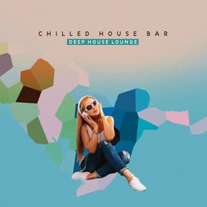 Chilled House Bar - Deep House Lounge