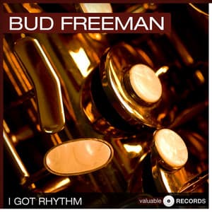 I Got Rhythm - Bud Freeman