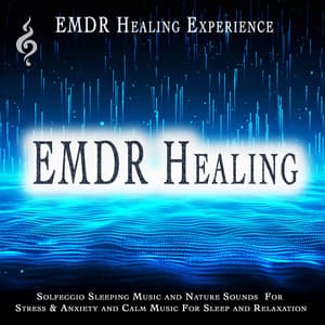 EMDR Healing: Solfeggio Sleeping Music and Nature Sounds For Stress & Anxiety and Calm Music For Sleep and Relaxation - Binaural Beats Sleep