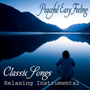 Peaceful Easy Feeling - Classic Songs - Relaxing Instrumental - Instrumental Music Songs