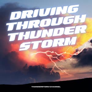 Driving Through Thunderstorm - Thunderstorm Channel