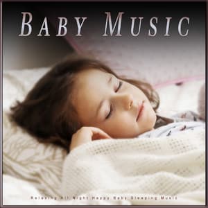 Baby Music: Relaxing All Night Happy Baby Sleeping Music - Baby Music Experience