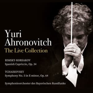 Yuri Ahronovitch - The Live Collection: Nikolaj Rimsky-Korsakov, Pyotr Iiyich Tchaikovsky - Pyotr Ilyich Tchaikovsky