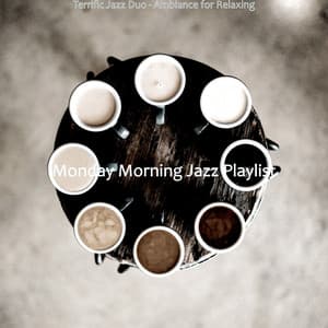 Terrific Jazz Duo - Ambiance for Relaxing - Monday Morning Jazz Playlist
