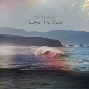 Love the Sea - Seashore Waves