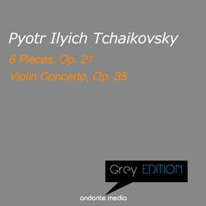 Greys Edition - Tchaikovsky: 6 Pieces, Op. 21 & Violin Concerto, Op. 35 - Pyotr Ilyich Tchaikovsky