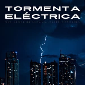 Tormenta Eléctrica: Una Noche De Lluvias, Rayos Y Truenos - Ambiente de Tormenta