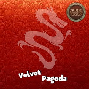 Velvet Pagoda - China Ambient Lounge