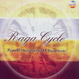 Raga Cycle - Hariprasad Chaurasia