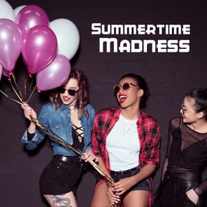 Summertime Madness: Music for Partying, Dancing, Fun at Night - Ibiza DJ Rockerz