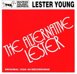 The Alternative Lester - Lester Young