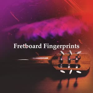 Fretboard Fingerprints - Relaxing Guitar Music