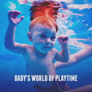 Baby's World of Playtime - Baby Sleep Through the Night