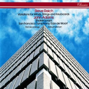 Reich: Variations for Winds, Strings & Keyboards / Adams: Shaker Loops - John Adams
