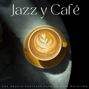 Jazz Y Café: Una Mezcla Perfecta Para Tu Café Matutino - Jazz 2 Relajación