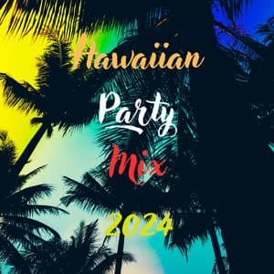 Hawaiian Party Mix 2024: Sunset Grooves, Tropical Beats, Ibiza Chillout Beach Party Anthems - Todays Hits