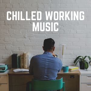Chilled Working Music - Working from Home