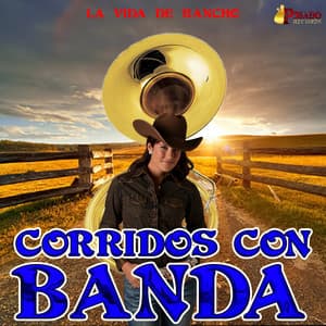 La Vida De Rancho - Corridos Con Banda