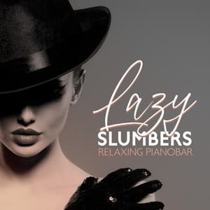 Lazy Slumbers: Relaxing Pianobar Tunes for Study, Sleeping, Daily Mellow - Piano Bar Music Oasis