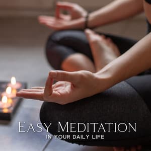 Easy Meditation in Your Daily Life: Yoga Music - Daily Relax Universe