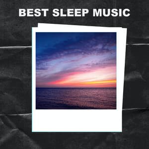 Best Sleep Music - Best Sleep Music