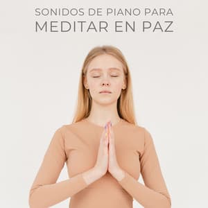 Sonidos De Piano Para Meditar En Paz - Música suave de piano