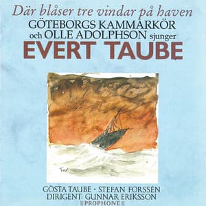 Där blåser tre vindar på haven: Göteborgs Kammarkör och Olle Adolphson sjunger Evert Taube - Evert Taube