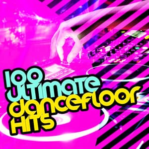 100 Ultimate Dancefloor Hits - Dance DJ